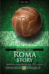 Roma story. Emozioni giallorosse dal 1927 a oggi.pdf