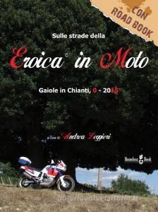 Sulle strade della Eroica in moto. Gaiole in Chainti, 0-2015.pdf