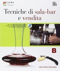 Tecniche di sala-bar e vendita. Vol. B. Con quaderno delle competenze B-C. Per gli Ist. professionali. Con e-book. Con espansione online.pdf
