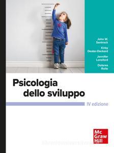 Ebook Psicologia dello sviluppo 4/ed di Rollo Dolores, Lansford Jennifer, Deater-Deckard Kirby, Santrock John W. edito da McGraw-Hill Education (Italy)
