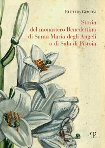 Storia del monastero benedettino di Santa Maria degli angeli o di Sala di Pistoia. Trascrizione integrale del testo originale di suor Angelica Liserani (650-1900).pdf