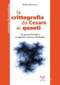 Ebook La crittografia da Cesare ai quanti di Mario Rossano edito da Edizioni Themis