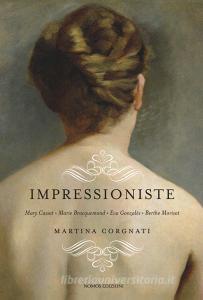 Impressioniste. Mary Cassat, Marie Braquemond, Eva Gonzalès, Berthe Morisot.pdf