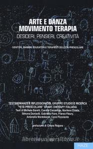 Arte e danza movimento terapia. Desideri, pensieri, creatività.pdf