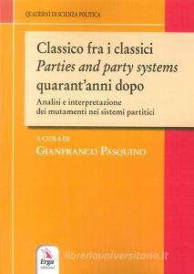 Classico fra i classici. Parties and party systems quarantanni dopo. Analisi e interpretazione dei mutamenti nei sistemi partitici.pdf