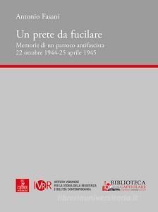 Un prete da fucilare. Memorie di un parroco antifascista. 22 ottobre 1944-25 aprile 1945.pdf