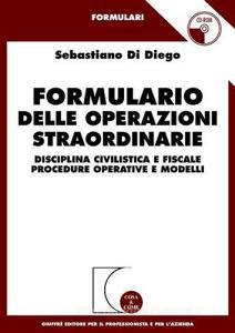 Formulario delle operazioni straordinarie. Disciplina civilistica e fiscale. Procedure operative e modelli. Con CD-ROM.pdf