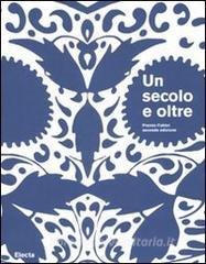 Un secolo e oltre-A Century and Beyond. Premio Fabbri seconda edizione. Catalogo della mostra (Bologna, Ravenna, 27 ottobre-25 novembre 2007).pdf