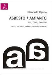Asbesto-amianto, ieri-oggi-domani. Catena di ritardi: viaggi tra verità, ipocrisia, reticenza, dolore.pdf