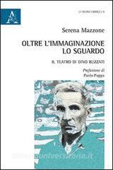 Oltre limmaginazione lo sguardo. Il teatro di Dino Buzzati.pdf