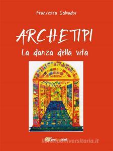 Ebook Archetipi - La danza della vita di Francesca Salvador edito da Youcanprint