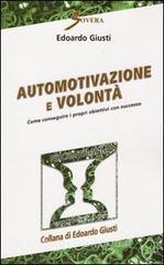 Automotivazione e volontà. Come conseguire i propri obiettivi con successo.pdf