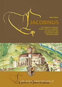 Eco Jacobinus. I de Federicis a Ossana. Trento, Tirolo e Lombardia: una storia al di qua e al di là del Tonale (XIV-XVII secolo).pdf