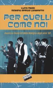 Per quelli come noi. Musica e musicisti della Bologna degli anni 60.pdf