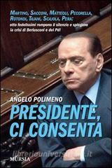 Presidente, ci consenta. Martino, Sacconi, Matteoli, Pecorella, Rotondi, Tajani, Scajola, Pera: otto fedelissimi raccontano la crisi del governo e del Pdl.pdf