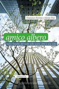 Amico albero. Ruoli e benefici del verde nelle nostre città (e non solo).pdf