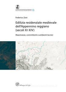Edilizia residenziale medievale dellAppennino reggiano (secoli XI-XIV). Maestranze, committenti e ambienti tecnici.pdf