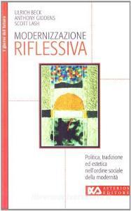 Modernizzazione riflessiva. Politica, tradizione ed estetica nellordine sociale della modernità.pdf