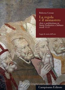 La regola e il monastero. Arte e architettura in Santa Scolastica a Subiaco secoli VI-XV.pdf