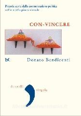 Con-vincere. Piccola storia della comunicazione politica nellera della piazza virtuale.pdf