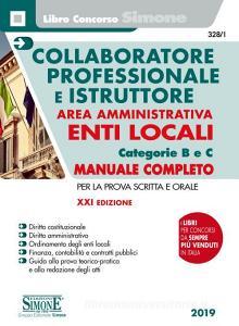 Collaboratore professionale e istruttore. Area amministrativa. Enti locali. Categorie B e C. Manuale completo per la prova scritta e orale.pdf