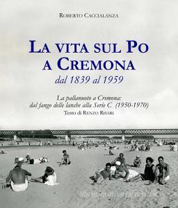 La vita sul Po a Cremona dal 1839 al 1959. La pallanuoto a Cremona: dal fango delle lanche alla serie C (1950-1970).pdf