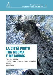 La città porto tra Medma e Metauros. Lagenda urbana di Gioia Tauro, Rosarno, San Ferdinando.pdf