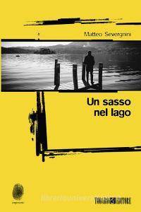 Ebook Un sasso nel lago di Severgnini Matteo edito da Todaro Editore
