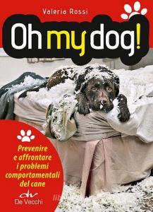 Oh my dog! Prevenire e affrontare i problemi comportamentali del cane.pdf