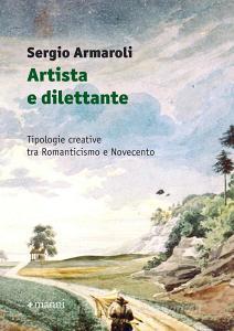 Artista e dilettante. Tipologie creative tra Romanticismo e Novecento.pdf