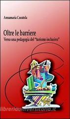 Oltre le barriere. Verso una pedagogia del «turismo inclusivo».pdf