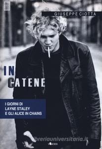 In catene. La storia di Layne Staley e degli Alice In Chains.pdf