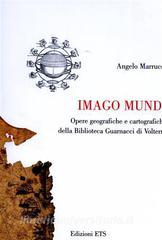 Imago mundi. Opere geografiche e cartografiche della Biblioteca Guarnacci di Volterra.pdf