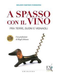 A spasso con il vino. Fra terre, suoni e vignaioli. Con 2 CD Audio.pdf