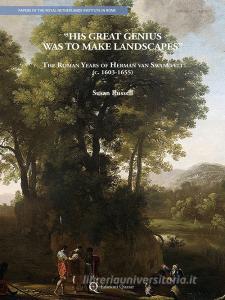 «His great genius was to make landscapes». The roman years of Herman van Swanevelt (c. 1603-1655). Ediz. illustrata.pdf