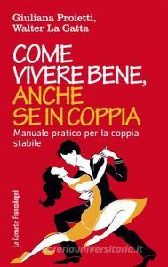 Come vivere bene, anche se in coppia. Manuale pratico per la coppia stabile.pdf
