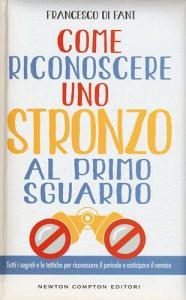 Come riconoscere uno stronzo al primo sguardo. Tutti i segreti e le tattiche per riconoscere il pericolo e anticipare il nemico.pdf