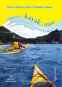 Viaggiare in kayak da mare. Manuale di trekking nautico e racconti di viaggio.pdf