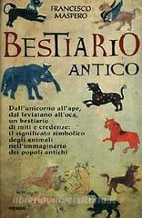 Bestiario antico. Gli animali-simbolo e il loro significato nellimmaginario dei popoli antichi.pdf