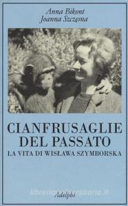 Cianfrusaglie del passato. La vita di Wislawa Szymborska.pdf