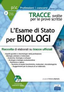 Tracce svolte per lesame di Stato per biologi. Raccolta di elaborati su tracce ufficiali. Con aggiornamento online.pdf