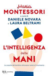 Ebook L'intelligenza delle mani di Montessori Maria edito da BUR