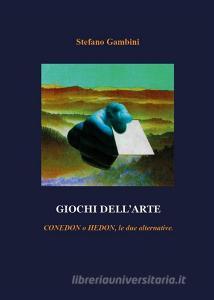 Ebook Giochi dell'Arte - Conedon o Hedon, le due alternative di Stefano Gambini edito da Youcanprint
