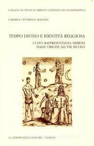 Tempo divino e identità religiosa. Culto rappresentanza simboli dalle origini allVIII secolo.pdf