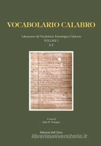Vocabolario calabro. Laboratorio del vocabolario etimologico calabrese. Ediz. critica vol.1.pdf