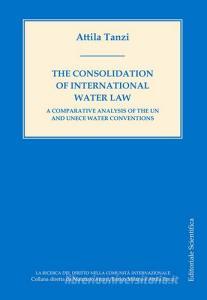 The Consolidation of international Water Law. A Comparative analysis of the UN and UNECE Water Conventions.pdf