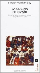 La cucina di Ziryab. 83 ricette per una iniziazione pratica alla gastronomia araba.pdf
