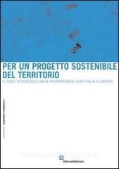 Per un progetto sostenibile del territorio. Il caso studio dellarea transfrontaliera Italia-Slovenia.pdf