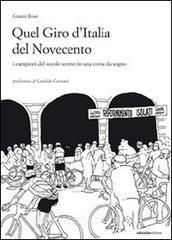 Quel giro dItalia del Novecento. I campioni del secolo scorso in una corsa da sogno.pdf
