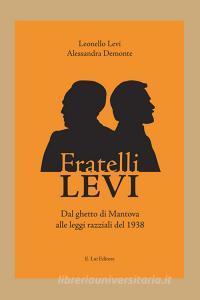 Fratelli Levi. Dal ghetto di Mantova alle leggi razziali del 1938.pdf